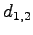 $ d_{1,2}$