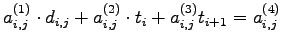 $\displaystyle a_{i,j}^{(1)} \cdot d_{i,j} + a_{i,j}^{(2)} \cdot t_i + a_{i,j}^{(3)} t_{i+1} = a_{i,j}^{(4)}$