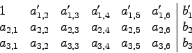\begin{displaymath}
\begin{array}{llllll\vert l}
1 &a'_{1,2}&a'_{1,3}&a'_{1,4}&a...
...a_{3,1}&a_{3,2}&a_{3,3}&a_{3,4}&a_{3,5}&a_{3,6}&b_3
\end{array}\end{displaymath}