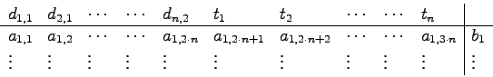\begin{displaymath}
\begin{array}{llllllllll\vert l}
d_{1,1} & d_{2,1} & \cdots ...
...vdots & \vdots & \vdots & \vdots & \vdots & \vdots
\end{array}\end{displaymath}