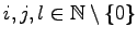 $ i,j,l \in \mathbb{N} \setminus \left\lbrace 0 \right\rbrace$