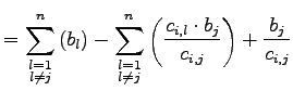 $\displaystyle = \sum\limits_{\substack{l=1\\ l\neq j}}^n \left( b_l \right) - \...
...eq j}}^n \left( \frac{c_{i,l} \cdot b_j}{c_{i,j}} \right) + \frac{b_j}{c_{i,j}}$