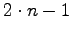 $ 2\cdot n-1$