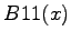 $\displaystyle B11(x)$