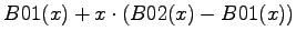 $\displaystyle B01(x) + x \cdot (B02(x) - B01(x))$