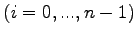 $ \left(i=0, ..., n-1 \right)$