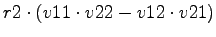 $\displaystyle r2\cdot (v11\cdot v22-v12\cdot v21)$