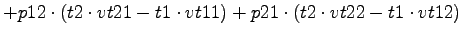 $\displaystyle +p12\cdot (t2\cdot vt21-t1\cdot vt11)+p21\cdot (t2\cdot vt22-t1\cdot vt12)$