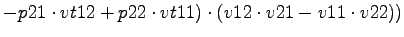 $\displaystyle -p21\cdot vt12+p22\cdot vt11)\cdot (v12\cdot v21-v11\cdot v22))$