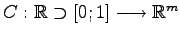 $ C : \mathbb{R} \supset [0;1] \longrightarrow \mathbb{R}^m$