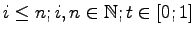 $\displaystyle i\leq n ; i,n\in \mathbb{N} ; t \in [0;1]$