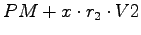 $\displaystyle PM + x \cdot r_2 \cdot V2$